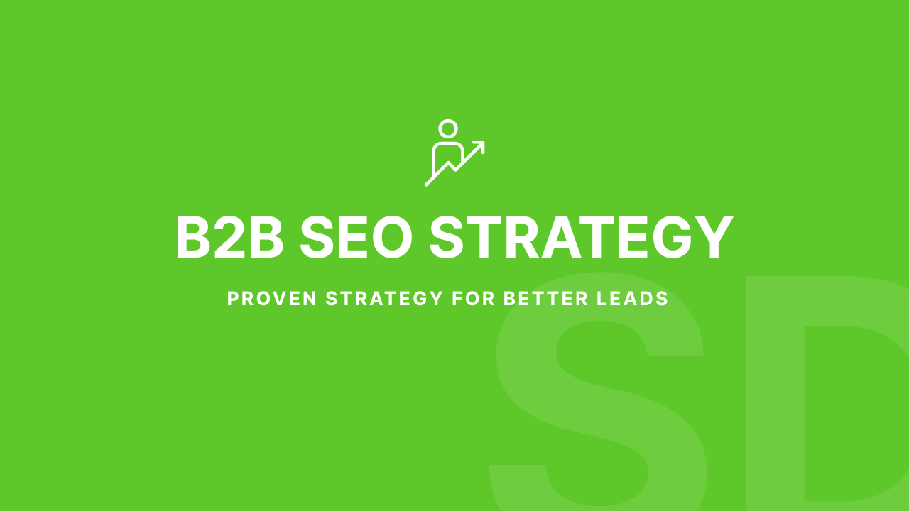 Proven B2B SEO Strategy for Better Leads